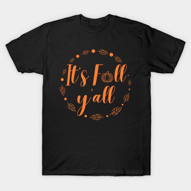 It's Fall Y'all , Thanksgiving , Fall Vibes , Fall Leaves T-Shirt by Stylish Dzign